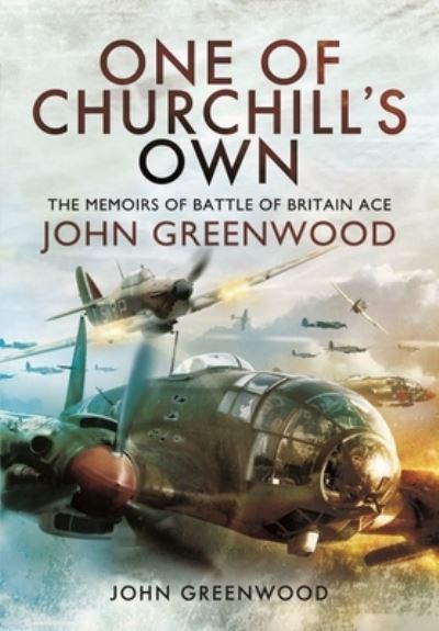 Cover for John Greenwood · One of Churchill's Own: The Memoirs of Battle of Britain Ace John Greenwood (Paperback Book) (2021)