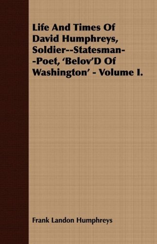 Cover for Frank Landon Humphreys · Life and Times of David Humphreys, Soldier--statesman--poet, 'belov'd of Washington' - Volume I. (Taschenbuch) (2008)