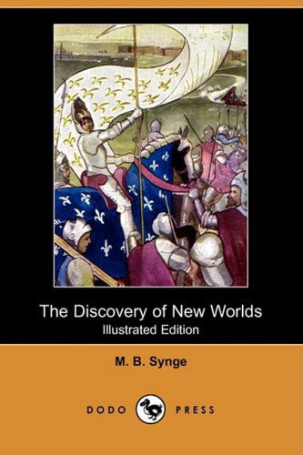 Cover for M. B. Synge · The Discovery of New Worlds (Illustrated Edition) (Dodo Press) (Paperback Book) [Illustrated, Ill edition] (2009)