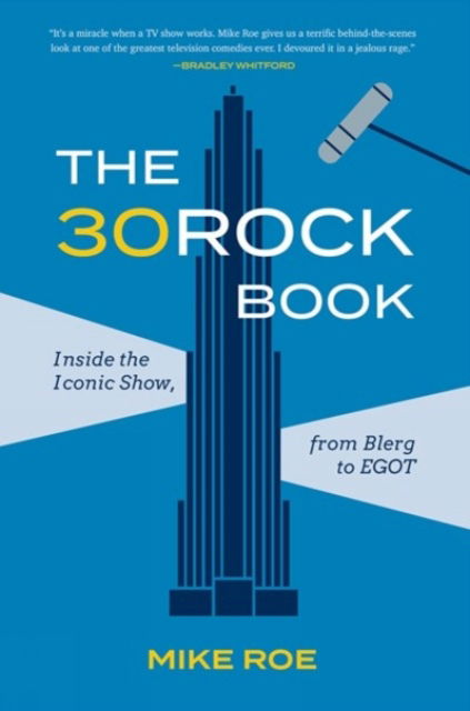 Cover for Mike Roe · The 30 Rock Book: Inside the Iconic Show, from Blerg to EGOT (Paperback Bog) (2022)