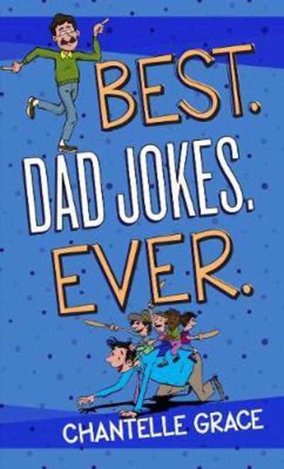 Best. Dad Jokes. Ever - Chantelle Grace - Books - BroadStreet Publishing - 9781424556458 - May 1, 2018