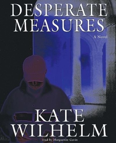 Cover for Kate Wilhelm · Desperate Measures Library Edition (MISC) (2008)