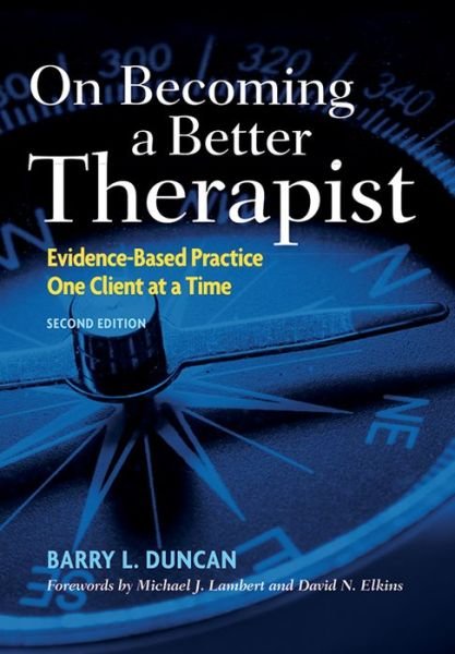 On Becoming a Better Therapist: Evidence-Based Practice One Client at a Time - Barry L. Duncan - Bøker - American Psychological Association - 9781433817458 - 12. mai 2014