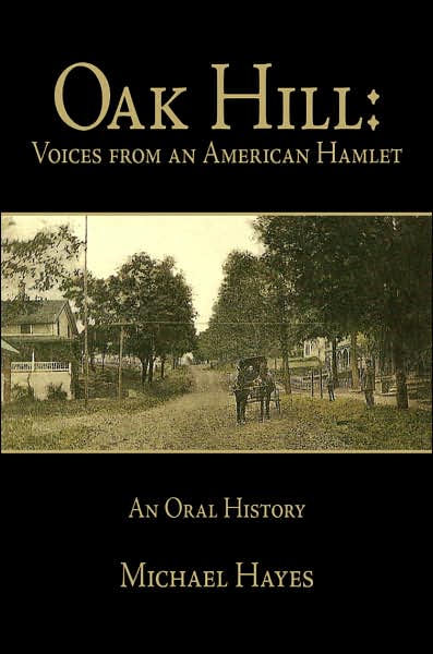 Cover for Michael Hayes · Oak Hill: Voices from an American Hamlet: an Oral History (Paperback Book) [First edition] (2007)