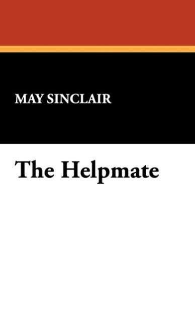 Cover for May Sinclair · The Helpmate (Hardcover Book) (2008)