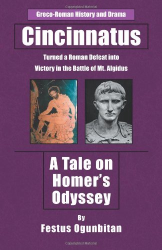 Cincinnatus: Turned a Roman Defeat into Victory in the Battle of Mt. Algidus - Festus Ogunbitan - Books - Xlibris Corporation - 9781436366458 - September 16, 2008