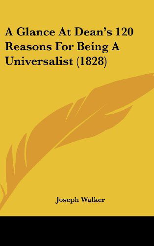 Cover for Joseph Walker · A Glance at Dean's 120 Reasons for Being a Universalist (1828) (Gebundenes Buch) (2008)