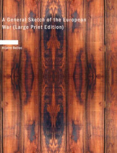 Cover for Hilaire Belloc · A General Sketch of the European War (Paperback Bog) (2008)