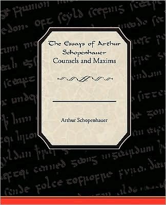 The Essays of Arthur Schopenhauer Counsels and Maxims - Arthur Schopenhauer - Bøker - Book Jungle - 9781438515458 - 7. april 2009