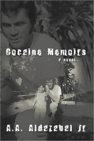 Cover for Aldazabal, a A, Jr. · Cocaine Memoirs...a Novel (Paperback Book) (2009)