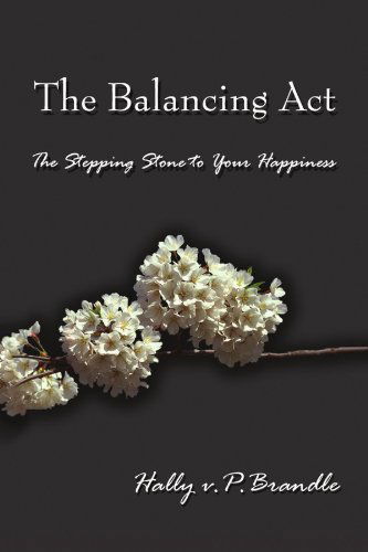 Cover for Hally V P Brandle · The Balancing Act: the Stepping Stone to Your Happiness (Paperback Book) (2009)