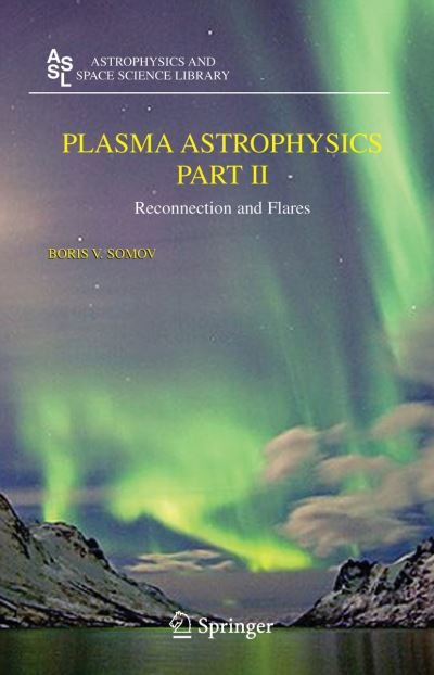 Cover for Boris V. Somov · Plasma Astrophysics, Part II: Reconnection and Flares - Astrophysics and Space Science Library (Paperback Bog) [Softcover reprint of hardcover 1st ed. 2007 edition] (2010)