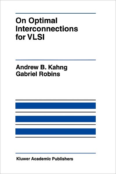 On Optimal Interconnections for VLSI - The Springer International Series in Engineering and Computer Science - Andrew B. Kahng - Livros - Springer-Verlag New York Inc. - 9781441951458 - 7 de dezembro de 2010