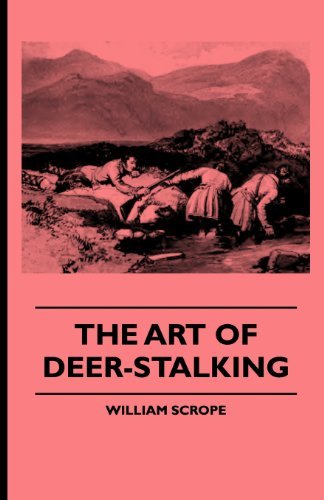 The Art of Deer-stalking - Illustrated by a Narrative of a Few Days Sport in the Forest of Atholl, with Some Account of the Nature and Habits of Red D - John Murphy - Libros - Johnston Press - 9781444653458 - 14 de septiembre de 2009