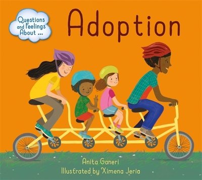 Questions and Feelings About: Adoption - Questions and Feelings About - Anita Ganeri - Bøger - Hachette Children's Group - 9781445164458 - 9. april 2020