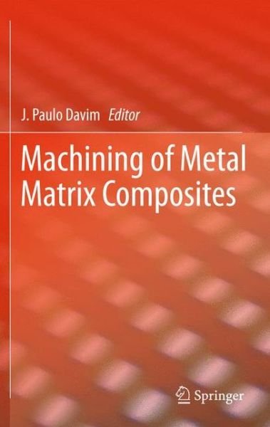 Cover for J Paulo Davim · Machining of Metal Matrix Composites (Taschenbuch) [2012 edition] (2014)