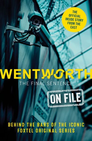 Cover for Erin McWhirter · Wentworth - The Final Sentence On File: Behind the bars of the iconic FOXTEL Original series (Paperback Book) (2021)