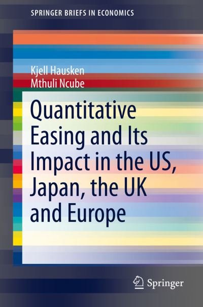 Cover for Kjell Hausken · Quantitative Easing and Its Impact in the US, Japan, the UK and Europe - SpringerBriefs in Economics (Taschenbuch) [2013 edition] (2013)