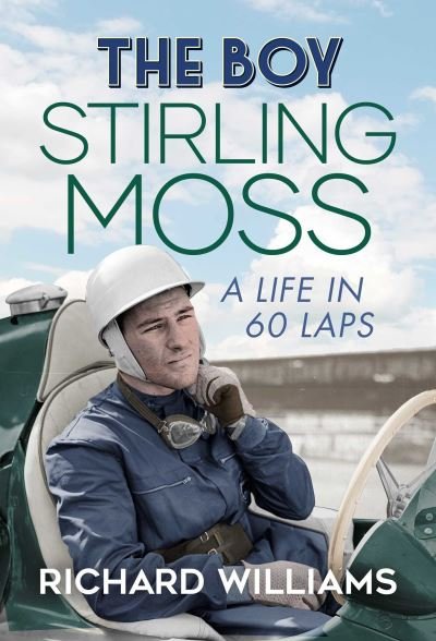 Cover for Richard Williams · The Boy: Stirling Moss: A Life in 60 Laps (Gebundenes Buch) (2021)