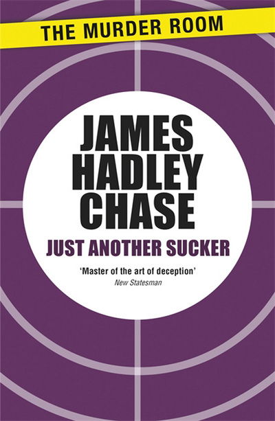 Cover for James Hadley Chase · Just Another Sucker - Murder Room (Paperback Book) (2013)