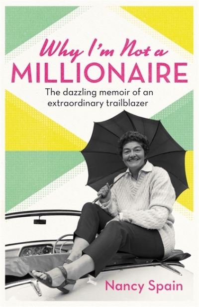 Cover for Nancy Spain · Why I'm Not A Millionaire: The dazzling memoir of an extraordinary trailblazer (Paperback Book) (2020)