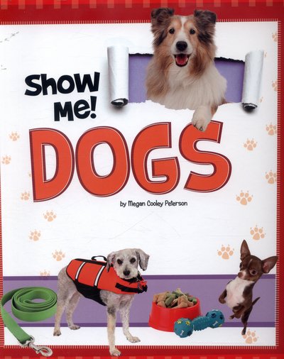 Cover for Megan C Peterson · Show Me Dogs - Show Me! (Hardcover Book) (2017)