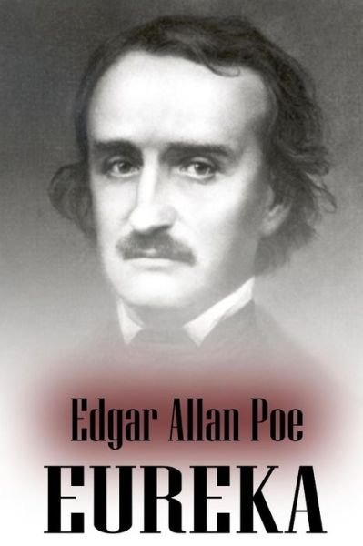 Cover for Edgar Allan Poe · Eureka: an Essay on the Material and Spiritual Universe (Taschenbuch) (2012)