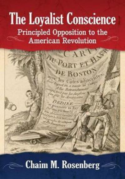 Cover for Chaim M. Rosenberg · The Loyalist Conscience: Principled Opposition to the American Revolution (Taschenbuch) (2018)