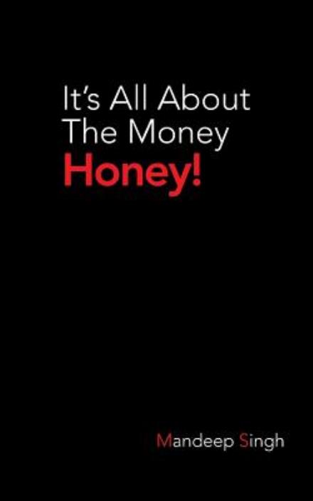 Cover for Mandeep Singh · It's All about the Money Honey! (Paperback Book) (2014)