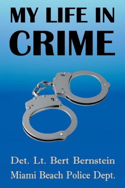 Cover for Det. Lt. Bert Bernstein · My Life in Crime (Paperback Book) (2014)