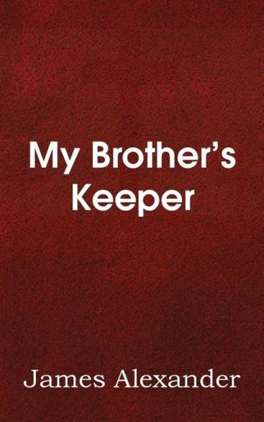 Cover for James Alexander · My Brother's Keeper (Paperback Book) (2013)