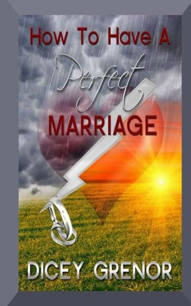 Cover for Dicey Grenor · How to Have a Perfect Marriage (Paperback Bog) (2013)