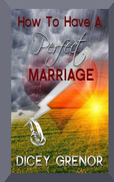 Cover for Dicey Grenor · How to Have a Perfect Marriage (Paperback Bog) (2013)