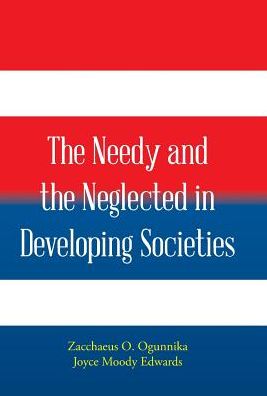 Cover for Zacchaeus Ogunnika · The Needy and the Neglected in Developing Societies. (Hardcover Book) (2016)