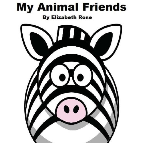 Cover for Elizabeth Rose · My Animal Friends (Paperback Book) [Lrg edition] (2013)