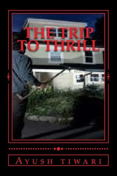 Cover for Ayush Tiwari · The Trip to Thrill: T4 (Pocketbok) (2013)
