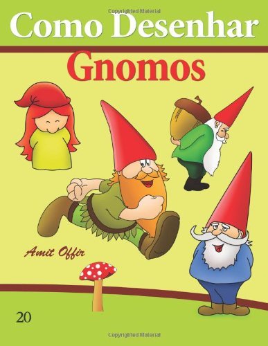 Como Desenhar: Gnomos: Livros Infantis (Como Desenhar Comics) (Volume 20) (Portuguese Edition) - Amit Offir - Bøger - CreateSpace Independent Publishing Platf - 9781494702458 - 17. december 2013