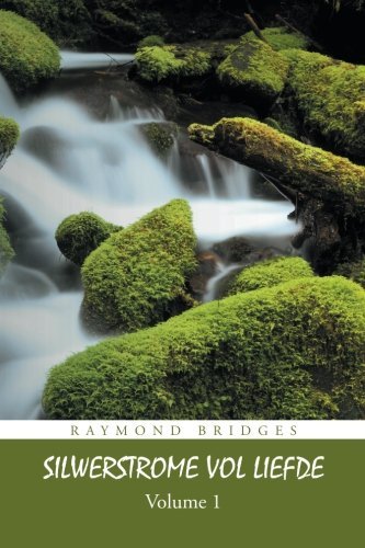 Silwerstrome Vol Liefde: Volume 1 - Raymond Bridges - Boeken - AuthorHouseUK - 9781496980458 - 21 mei 2014