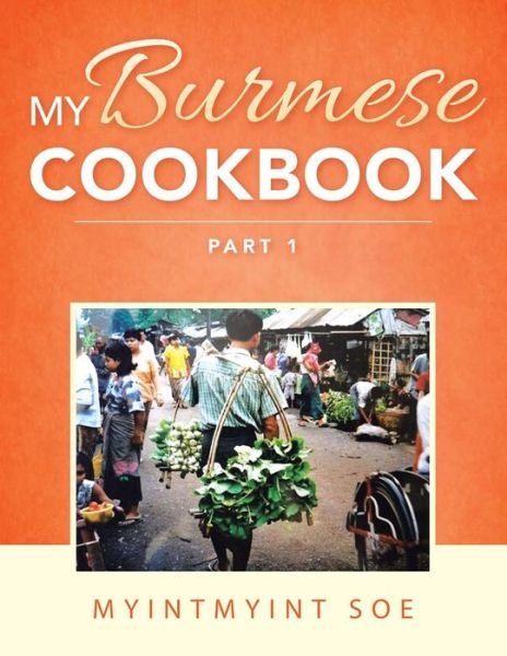 Cover for Myintmyint Soe · My Burmese Cookbook: Part 1 (Pocketbok) (2014)
