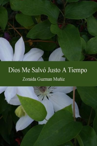 Cover for Zoraida Guzman Muniz · Dios Me Salvo Justo a Tiempo (Taschenbuch) (2014)