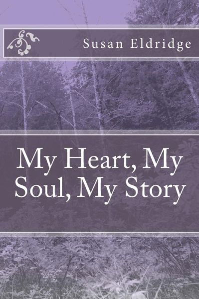 Cover for Ms Susan Jean Eldridge · My Heart, My Soul, My Story (Paperback Book) (2014)