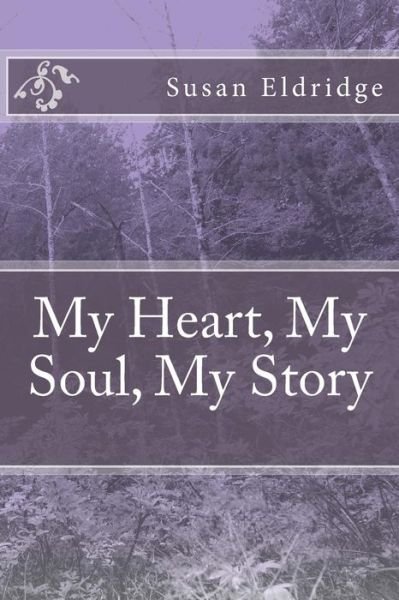 Cover for Ms Susan Jean Eldridge · My Heart, My Soul, My Story (Paperback Bog) (2014)