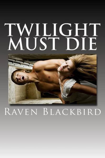 Cover for Raven Blackbird · Twilight Must Die (Paperback Book) (2014)