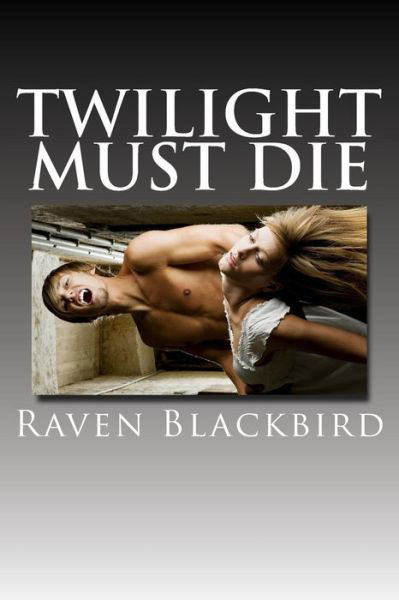 Cover for Raven Blackbird · Twilight Must Die (Paperback Bog) (2014)