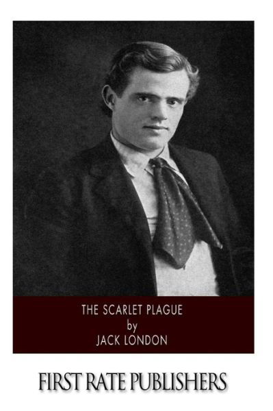 The Scarlet Plague - Jack London - Książki - Createspace - 9781500210458 - 16 czerwca 2014