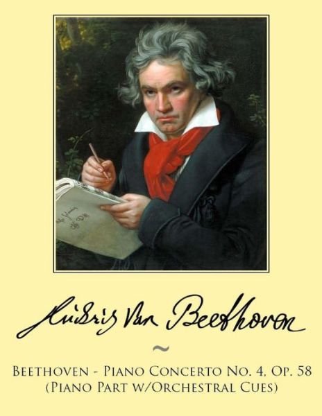 Beethoven - Piano Concerto No. 4, Op. 58 (Piano Part W/orchestral Cues) - Ludwig Van Beethoven - Bøker - Createspace - 9781500322458 - 26. juni 2014