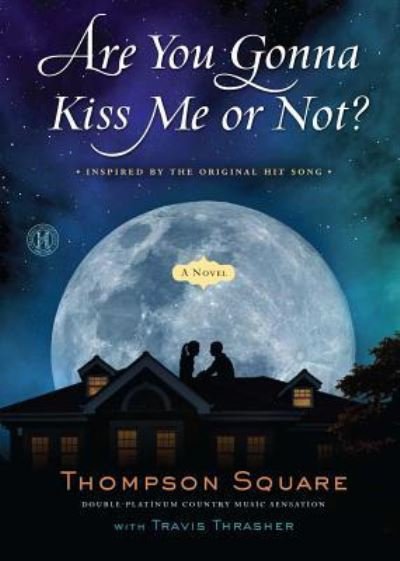 Thompson Square · Are You Gonna Kiss Me or Not? : A Novel (Paperback Book) (2016)