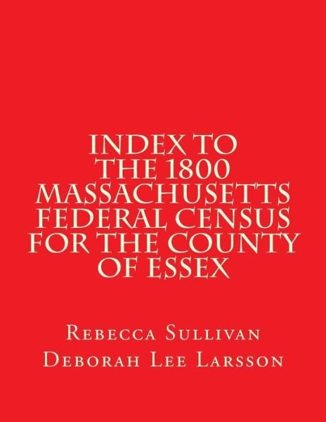 Cover for Rebecca Sullivan · Index to the 1800 Massachusetts Federal Census for the County of Essex (Paperback Book) (2014)