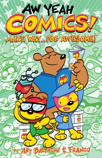 Aw Yeah Comics! Volume 3: Make Way... For Awesome! - Art Baltazar - Books - Dark Horse Comics,U.S. - 9781506700458 - June 28, 2016