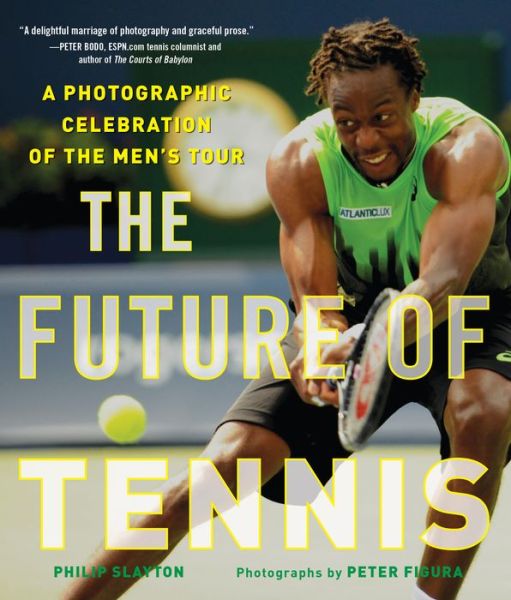 Cover for Philip Slayton · The Future of Tennis: A Photographic Celebration of the Men's Tour (Hardcover Book) (2018)